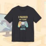 I Paused My Game To Be Here Gamer Frauen Shirt | Gamergirl | Controller