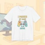 I Paused My Game To Be Here Gamer Frauen Shirt | Gamergirl | Controller