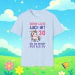 Einhorn 30 Geburstag T-shirt |  Provokant und Lustig