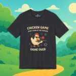 Chicken Game game don´t lock at the chicken | Game Over | Huhn shirt