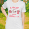 Kawaii Shirt | Kawaii aber gefährlich |  Süß, niedlich & rebellisch | Shirt für Damen & Herren | Unisex Shirt | Kawaii Shirt